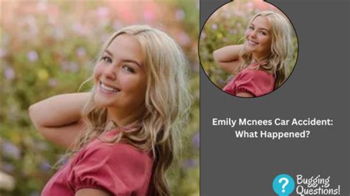 Emily Mcnees Car Accident Details Age And Family