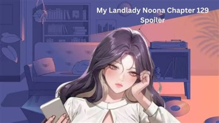 My Landlady Noona Chapter 123 Release Date, Spoiler, Raw Scan, Where to Read, Ratings & Plotlines